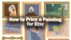 Read more about the article How to Price a Painting for Etsy (and Other Marketplaces)